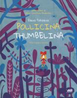 Pollicina-Thumbelina. Testo inglese a fronte. Ediz. a colori di Hans Christian Andersen edito da Atmosphere Libri