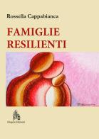 Famiglie resilienti. Riflessioni di una mediatrice familiare. Nuova ediz. di Rossella Cappabianca edito da Diogene Edizioni