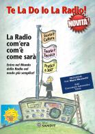 Te La Do Io La Radio! edito da Sandit Libri