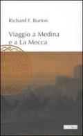 Viaggio a Medina e a La Mecca di Richard F. Burton edito da Ibis