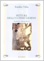 Pittura dell'ultimo giorno. Scritti per Alberto Burri di Emilio Villa edito da Le Lettere