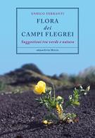 Flora dei Campi Flegrei. Suggestioni tra verde e natura di Enrico Ferranti edito da Intra Moenia