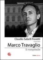 Il rompiballe di Claudio Sabelli Fioretti, Marco Travaglio edito da Aliberti