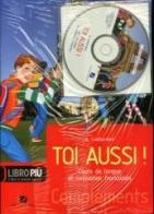 Toi aussi. Con Complements. Per la Scuola media. Con CD Audio. Con CD-ROM vol.1 di Alberto Lombardoni edito da Juvenilia Scuola