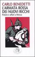 L' armata rossa dei nuovi ricchi. Potere e affari a Mosca di Carlo Benedetti edito da Datanews
