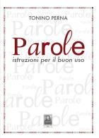 Parole. Istruzioni per il buon uso di Tonino Perna edito da Città del Sole Edizioni