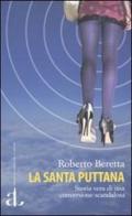 La santa puttana. Storia vera di una conversione scandalosa di Roberto Beretta edito da L'Ancora del Mediterraneo