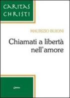 Chiamati a libertà nell'amore di Maurizio Buioni edito da Chirico