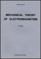 Mechanical theory of electromagnetism di Achille Zanzucchi edito da Achille Zanzucchi Editore
