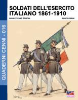 Soldati dell'esercito italiano 1861-1910. Ediz. illustrata di Luca Stefano Cristini edito da Soldiershop