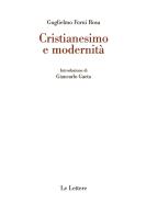 Cristianesimo e modernità di Guglielmo Forni Rosa edito da Le Lettere