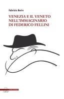 Venezia e il Veneto nell'immaginario di Federico Fellini di Fabrizio Borin edito da Il Poligrafo