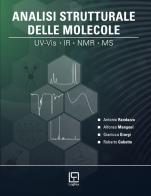 Analisi Strutturale delle Molecole. UV-Vis, IR, NMR, MS. Con risorse integrative online. Con scheda plastificata e pieghevole con tavole spettroscopiche e spettromet edito da Loghìa