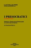 I presocratici. Epistole, epigrafi ed epigrammi da Talete a Simo di Posidonia di Gaetano Ricco edito da Magna Graecia