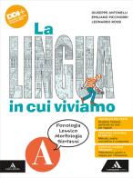 La lingua in cui viviamo. Con Quaderno operativo. Per la Scuola media. Con e-book. Con espansione online vol.A di Giuseppe Antonelli, Emiliano Picchiorri, Leonardo Rossi edito da Mondadori Scuola