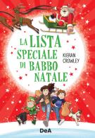 La lista speciale di Babbo Natale di Kieran Crowley edito da De Agostini
