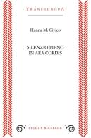 Silenzio pieno. In ara cordis di Hanna M. Civico edito da Transeuropa