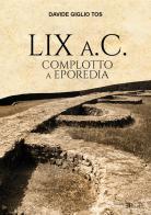 LIX a.C. Complotto a Eporedia di Davide Giglio Tos edito da Pedrini