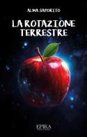La rotazione terrestre di Alma Saporito edito da Epika