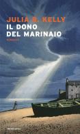 Il dono del marinaio di Julia R. Kelly edito da Mondadori