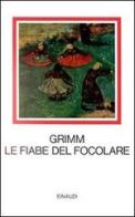 Fiabe del focolare di Jacob Grimm, Wilhelm Grimm edito da Einaudi