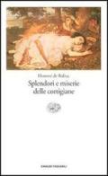 Splendori e miserie delle cortigiane di Honoré de Balzac edito da Einaudi