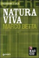 Natura viva. Marco Betta. Ediz. multilingue edito da Giunti Editore
