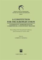 Constitution for the European Union. Sovereignty, representation, competences, constituent process. Proceedings of the International Conference (Torino, 2002) (A) edito da Giuffrè