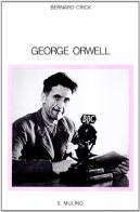 George Orwell di Bernard Crick edito da Il Mulino