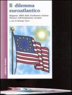 Il dilemma euroatlantico. Rapporto 2004 della Fondazione Istituto Gramsci sull'integrazione europea edito da edizioni Dedalo