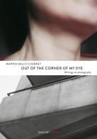 Out of the corner of my eye. Writings on photography di Marina Ballo Charmet edito da Quodlibet