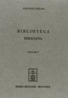 Biblioteca bresciana (rist. anast. Brescia, 1818-23) di Vincenzo Peroni edito da Forni