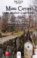 Massa Carrara. Cimiteri abbandonati e luoghi fantasma-Massa Carrara. Abandoned cemeteries and ghost places di Maggy Bettolla edito da ERGA