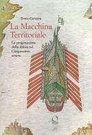 La macchina territoriale. La progettazione della difesa nel Cinquecento veneto di Ennio Concina edito da Officina Libraria