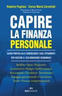Capire la finanza personale. Guida pratica alle conoscenze e agli strumenti per gestire il tuo benessere economico di Roberto Pugliesi, Enrico Maria Cervellati edito da ROI edizioni