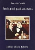 Passi a piedi passi a memoria di Antonio Castelli edito da Sellerio Editore Palermo
