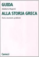 Guida alla storia greca di Adalberto Magnelli edito da Carocci