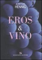 Eros & vino di Jean-Luc Hennig edito da Sonzogno