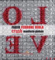 Fabio Ferrone Viola. Crush, manifesto globale. Ediz. illustrata edito da Gangemi Editore