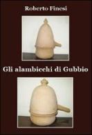 Gli alambicchi di Gubbio di Roberto Finesi edito da Progetto Cultura