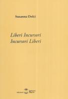 Liberi incursori. Incursori liberi edito da Settimo Sigillo-Europa Lib. Ed