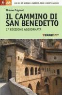 Il cammino di San Benedetto. 300 km da Norcia a Subiaco, fino a Montecassino. Ediz. illustrata di Simone Frignani edito da Terre di Mezzo