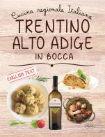 Trentino Alto Adige in bocca. Ediz. italiana e inglese edito da Idea Libri