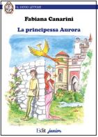 La principessa Aurora di Fabiana Canarini edito da QuiEdit