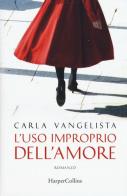 L' uso improprio dell'amore di Carla Vangelista edito da HarperCollins Italia