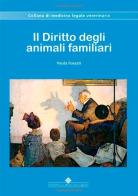 Il diritto degli animali familiari di Paola Fossati edito da Edizioni Medico-Scientifiche