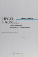 Hegel e Russel. Logica e ontologia tra moderno e contemporaneo di Federico Perelda edito da Il Poligrafo