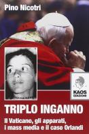 Triplo inganno. Il Vaticano, gli apparati, i mass media e il caso Orlandi di Pino Nicotri edito da Kaos