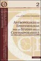 Antropologia ed epistemologia per lo studio della contemporaneità di Cristina Grasseni edito da Guaraldi