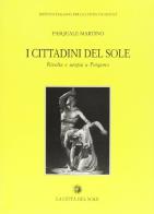 I cittadini del sole. Rivolta e utopia a Pergamo (133-129 a. C.) di Pasquale Martino edito da La Città del Sole